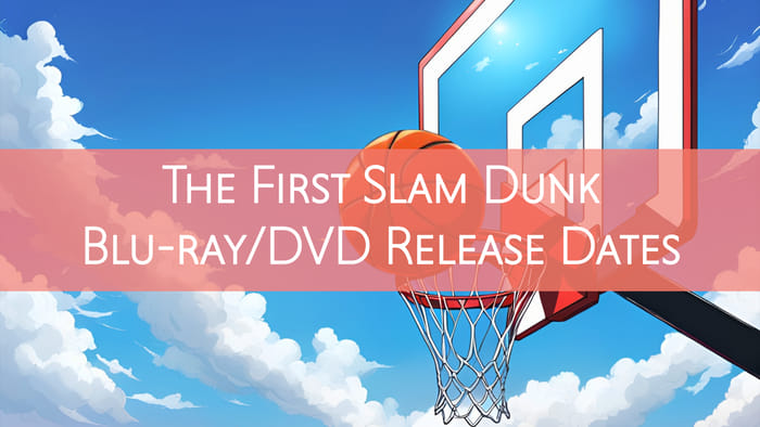 THE FIRST SLAM DUNK Blu-ray and DVD release dates announced